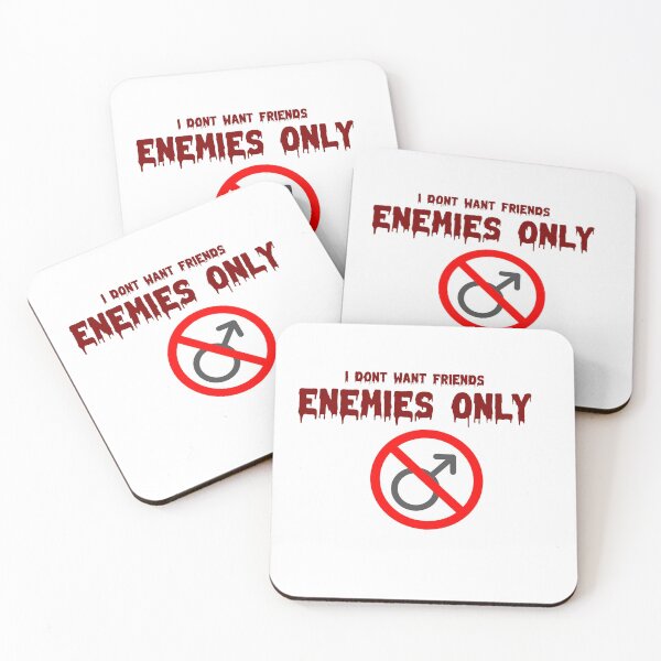 Item preview, I don't want friends, enemies only (anti-male) designed and sold by awsomehog1.