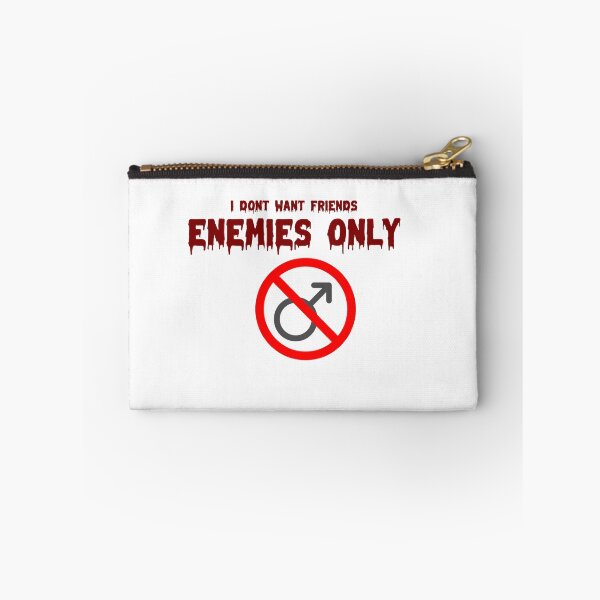 Item preview, I don't want friends, enemies only (anti-male) designed and sold by awsomehog1.