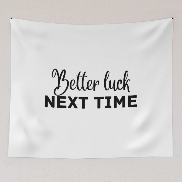 Item preview, Better Luck Next Time designed and sold by lineartdesigns.