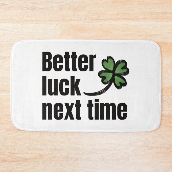 Item preview, Better Luck Next Time designed and sold by lineartdesigns.