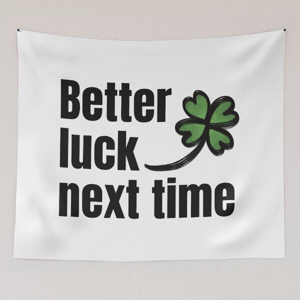 Item preview, Better Luck Next Time designed and sold by lineartdesigns.