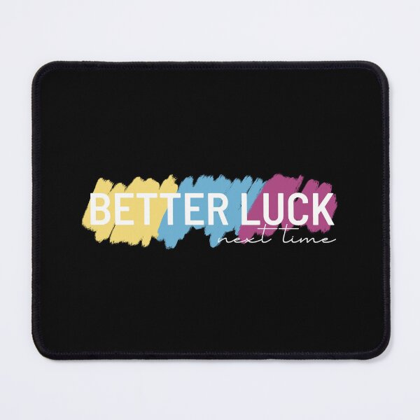 Item preview, Better Luck Next Time designed and sold by lineartdesigns.