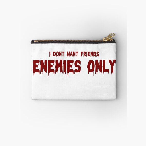 Item preview, I Dont Want Friends, Enemies Only (text only) designed and sold by awsomehog1.