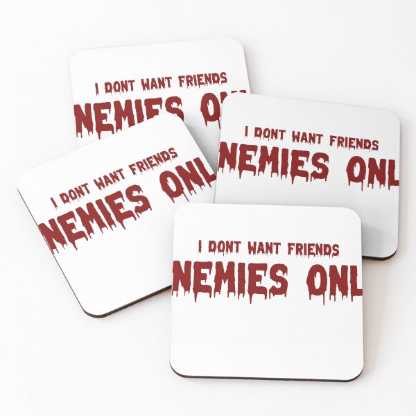 Item preview, I Dont Want Friends, Enemies Only (text only) designed and sold by awsomehog1.