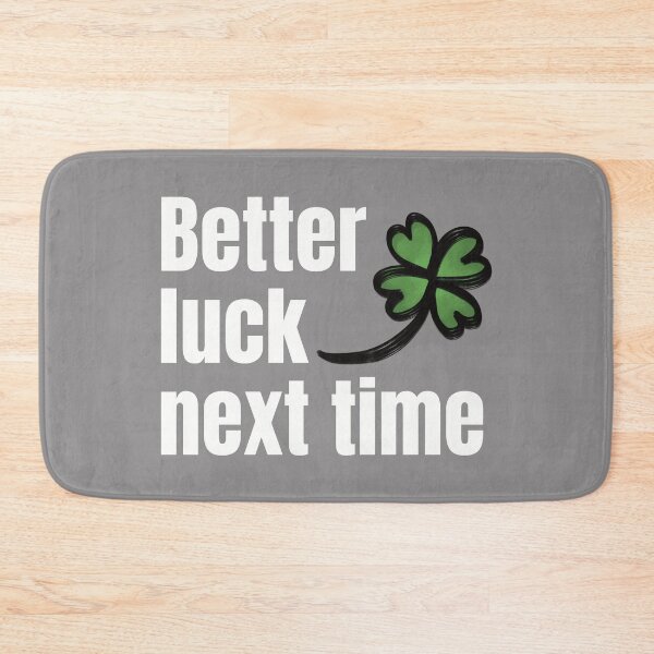 Item preview, Better Luck Next Time designed and sold by lineartdesigns.