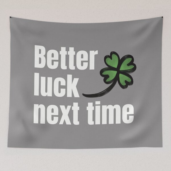 Item preview, Better Luck Next Time designed and sold by lineartdesigns.