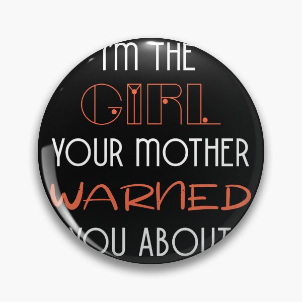 Item preview, I'm The Girl Your Mother Warned You About  designed and sold by clothstudios.