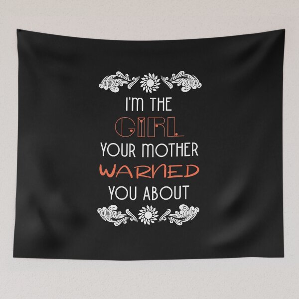 Item preview, I'm The Girl Your Mother Warned You About  designed and sold by clothstudios.