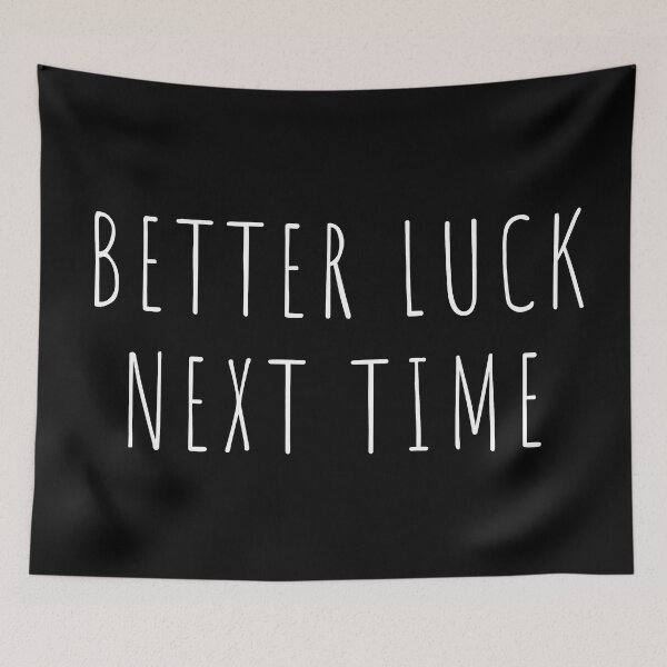 Item preview, Better Luck Next Time designed and sold by lineartdesigns.