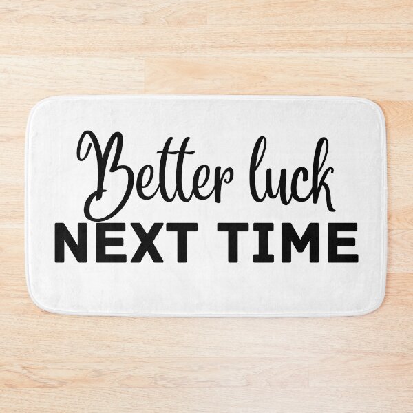 Item preview, Better Luck Next Time designed and sold by lineartdesigns.