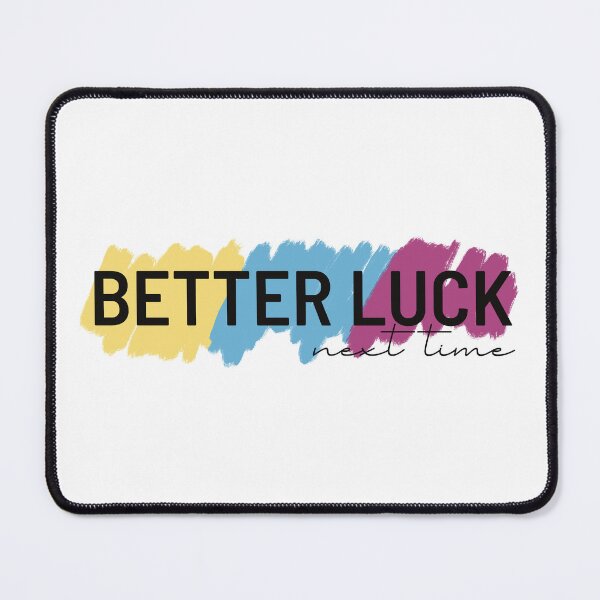 Item preview, Better Luck Next Time designed and sold by lineartdesigns.