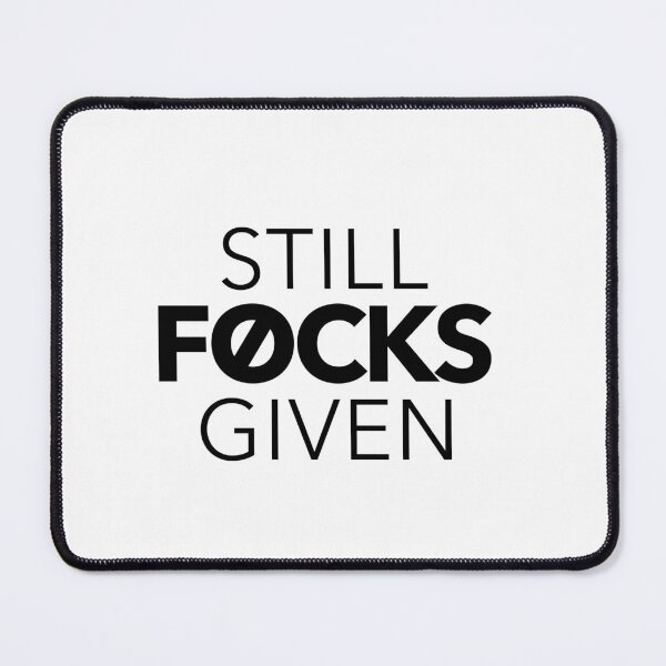 Item preview, Still 0 F*cks Given designed and sold by tuapekkong2001.