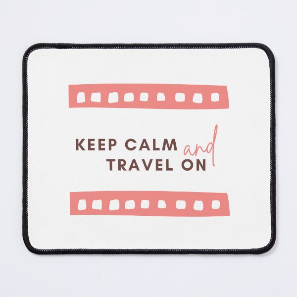 Keep Calm and Travel On Mouse Pad