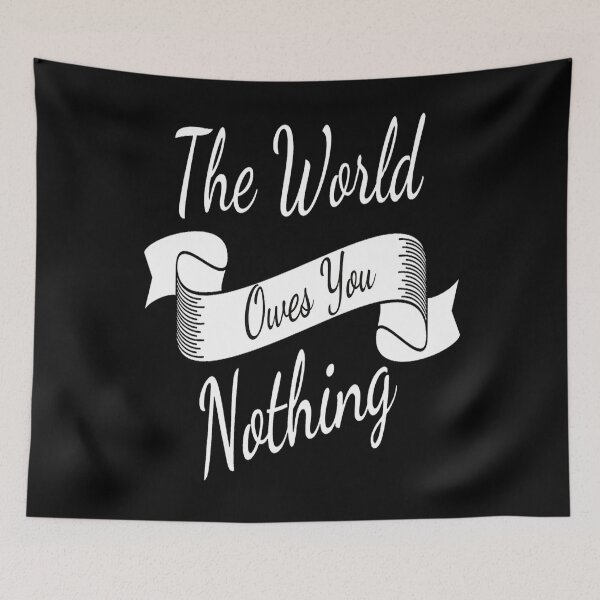 Item preview, The World Owes You Nothing Unisex Quote T-shirt. designed and sold by Sloyar.