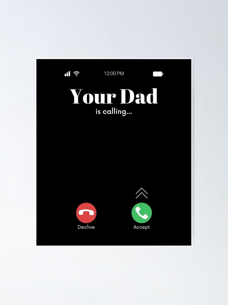 Your Dad Is Calling Poster For Sale By Panyakorn Redbubble