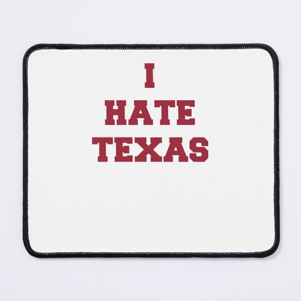Item preview, I Hate Texas (red only) designed and sold by awsomehog1.