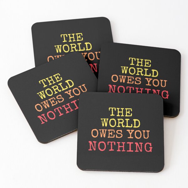 Item preview, The World Owes You Nothing  designed and sold by Dynamic-Design.
