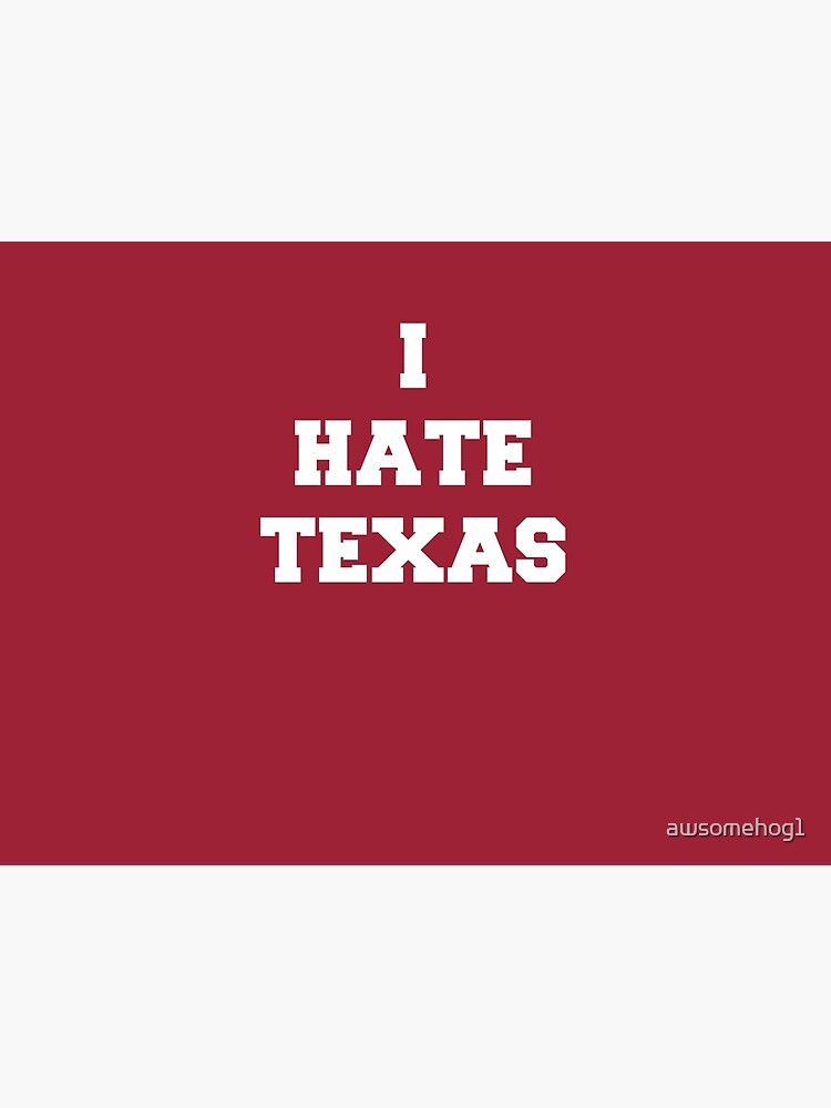 Hate Texas Posters for Sale