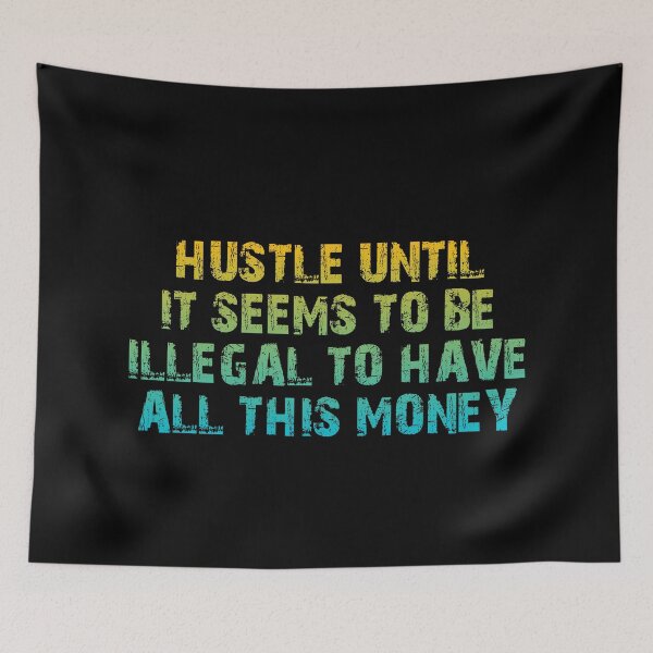 Item preview, Hustle Until It Seems To Be Illegal To Have All This Money designed and sold by Organized Chaos Designs.