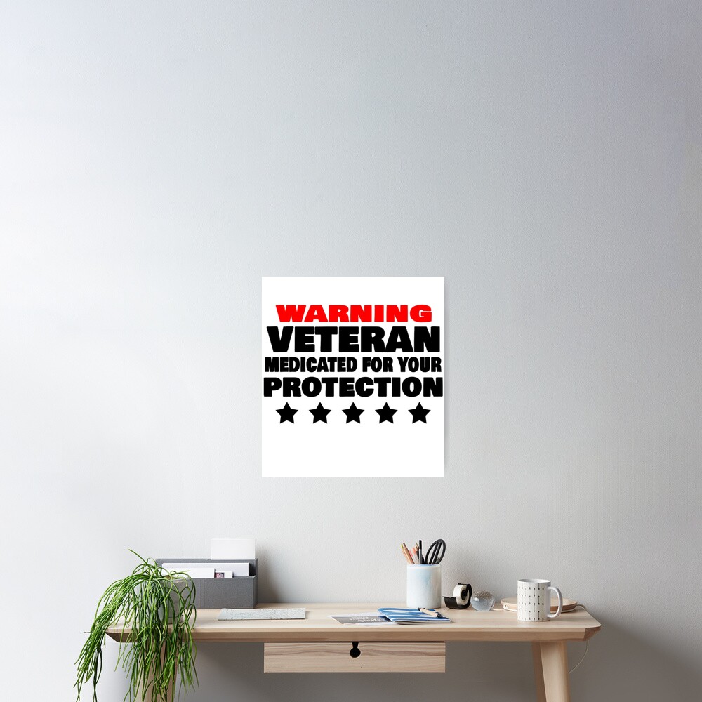 "Veteran medicated for your protection" Poster by davidbadillavi