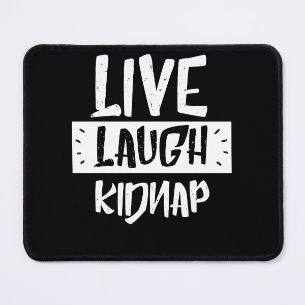 Item preview, live laugh kidnap - funny inspirational black & white designed and sold by vooART.