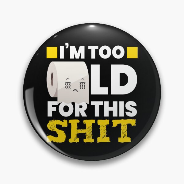 Item preview, I Am Too Old Toilet Paper Toilet designed and sold by MooonTees.
