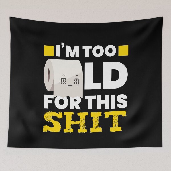 Item preview, I Am Too Old Toilet Paper Toilet designed and sold by MooonTees.