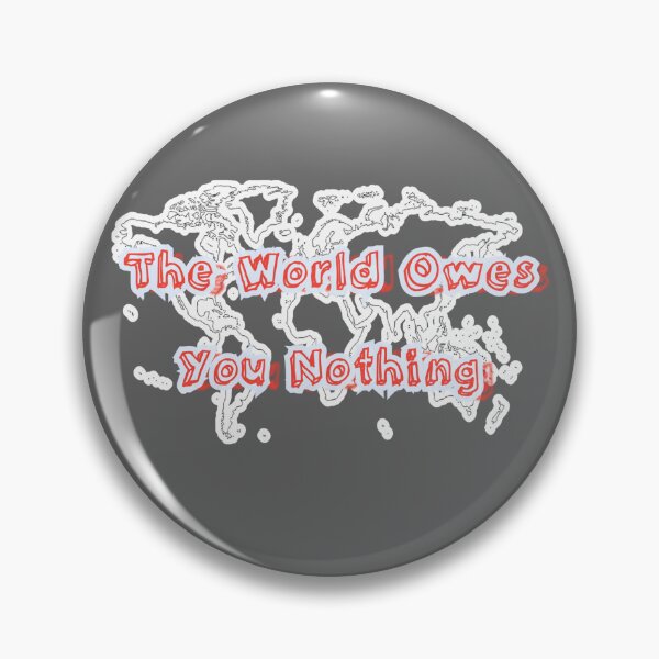 Item preview, The World Owes You Nothing designed and sold by Zomazoz.