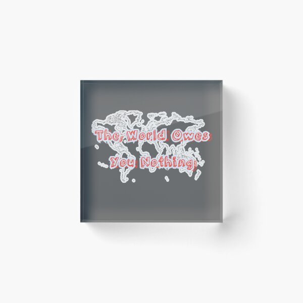 Item preview, The World Owes You Nothing designed and sold by Zomazoz.