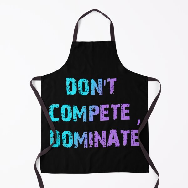 Item preview, Don't Compete Dominant designed and sold by Organized Chaos Designs.