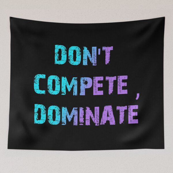 Item preview, Don't Compete Dominant designed and sold by Organized Chaos Designs.