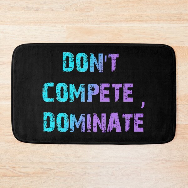 Item preview, Don't Compete Dominant designed and sold by Organized Chaos Designs.