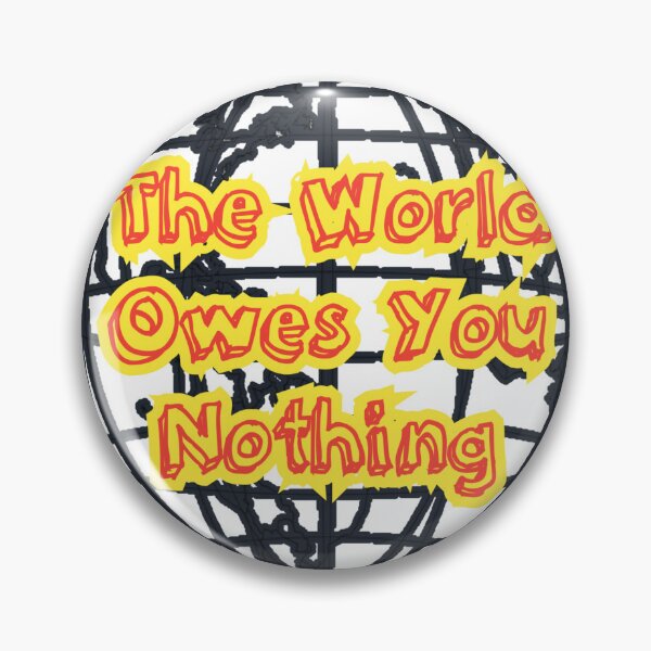 Item preview, The World Owes You Nothing designed and sold by Zomazoz.