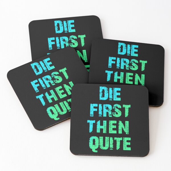 Item preview, Die First Then Quite  designed and sold by Organized Chaos Designs.