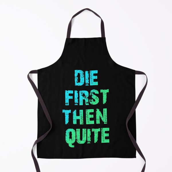 Item preview, Die First Then Quite designed and sold by Organized Chaos Designs.