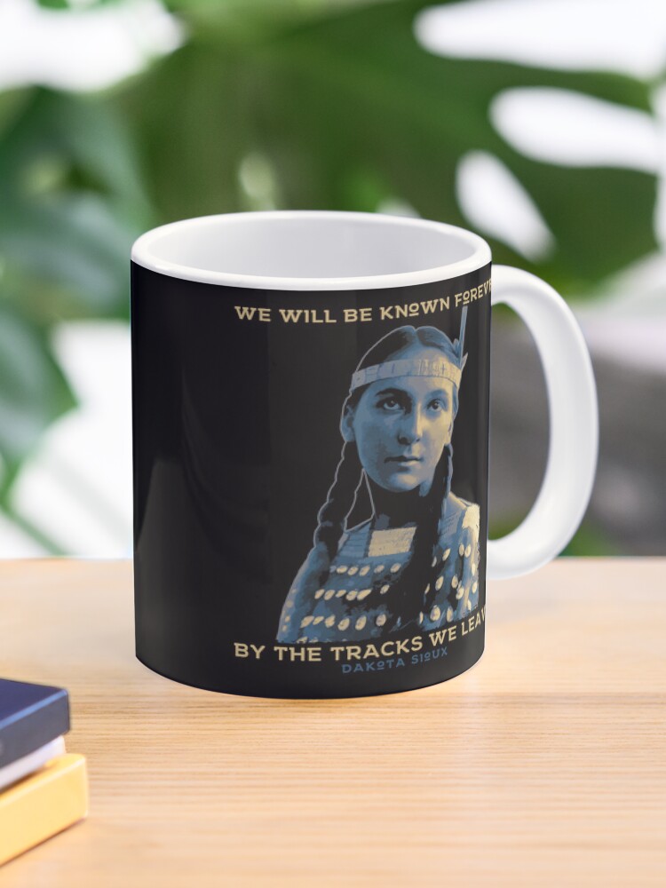 We Will be Known Forever, Native American Squaw, Dakota Sioux | Coffee Mug