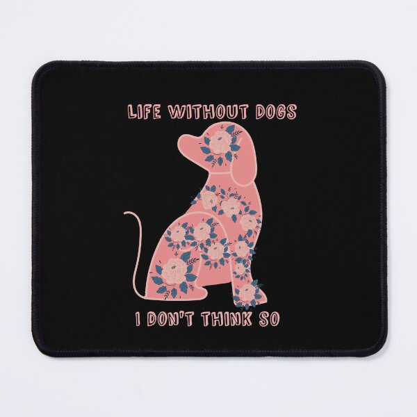 Item preview, Life Without Dogs I Dont Think So designed and sold by Vavilonskaya.