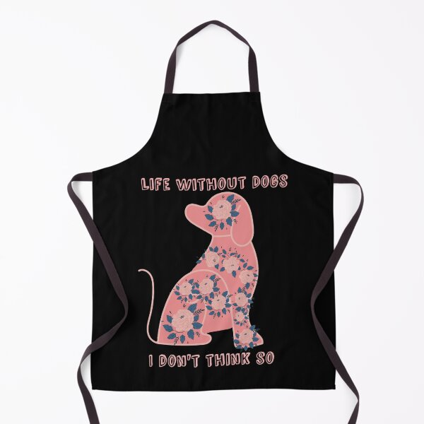 Item preview, Life Without Dogs I Dont Think So designed and sold by Vavilonskaya.