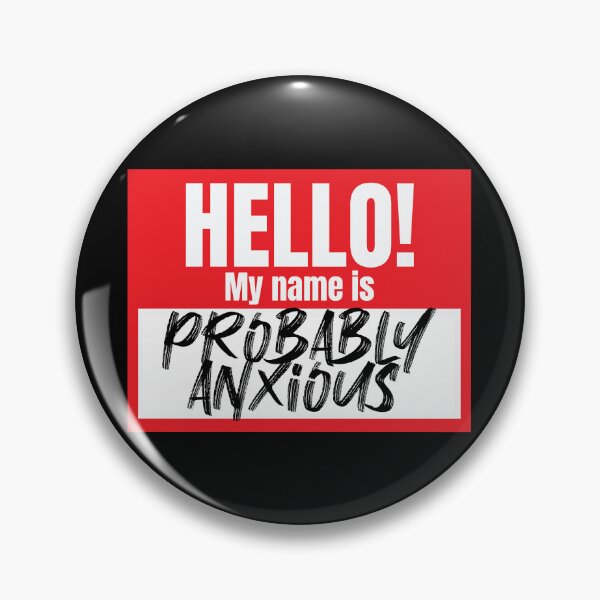 Artikelvorschau, Hello My Name Is Probably Anxious Nametag Anxious Gear entworfen und verkauft von DynamicDesign.