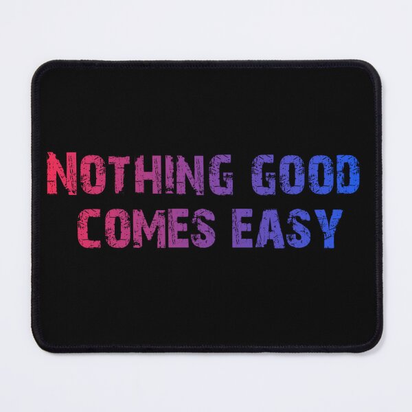 Item preview, Nothing Good Comes Easy designed and sold by Organized Chaos Designs.