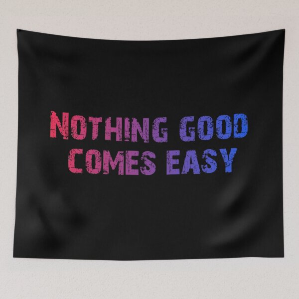 Item preview, Nothing Good Comes Easy designed and sold by Organized Chaos Designs.