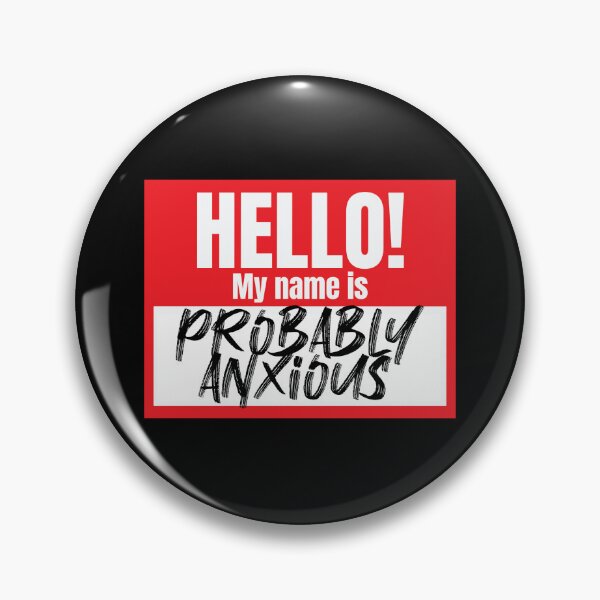 Artikelvorschau, Hello My Name Is Probably Anxious Nametag Anxious Gear entworfen und verkauft von DynamicDesign.