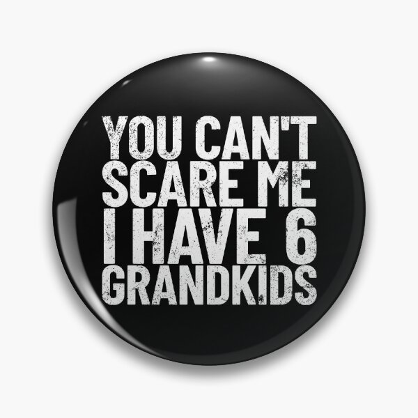 Item preview, You Can't Scare Me I Have 6 Grandkids Grandparent Gift Gear designed and sold by DynamicDesign.