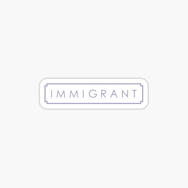 Artikel-Vorschau von IMMIGRANT, designt und verkauft von gracedumdaw.