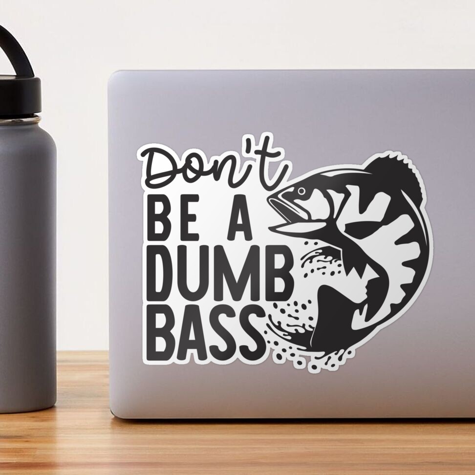 Don't Be A Dumb Bass Funny Fishing' Reusable Gift Bag