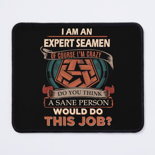 Item preview, Expert Seamen T Shirt - Sane Person Job Gift Item Tee designed and sold by ximenalivi.