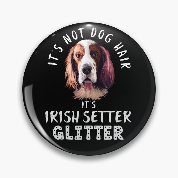 Item preview, It's not dog hair it's IRISH SETTER glitter funny dog quote designed and sold by theshirtinator.
