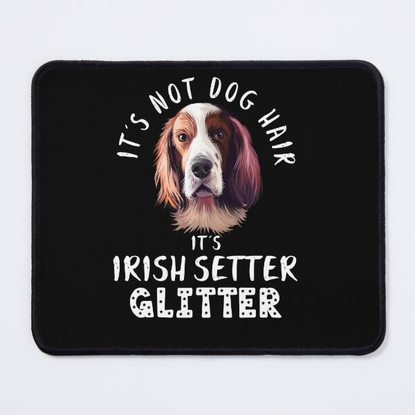 Item preview, It's not dog hair it's IRISH SETTER glitter funny dog quote designed and sold by theshirtinator.