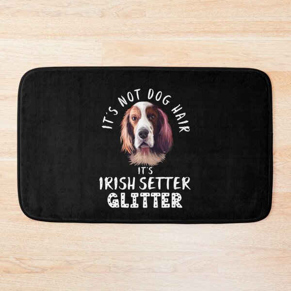 Item preview, It's not dog hair it's IRISH SETTER glitter funny dog quote designed and sold by theshirtinator.
