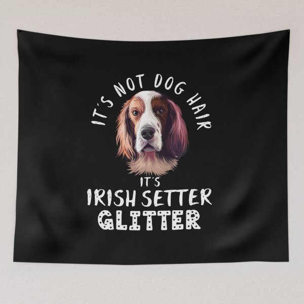 Item preview, It's not dog hair it's IRISH SETTER glitter funny dog quote designed and sold by theshirtinator.